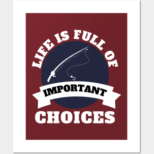Life Is Full Of Important Choices Posters and Art